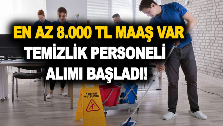 İkamet şartsız! Onlarca şehre temizlik personeli alımı! İşte kontenjanlar, başvuru şartları, en az 8.000 TL maaş var