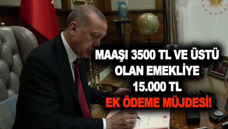 Maaşı 3500 TL ve üstü olan emekliye ballı kaymaklı zam yağıyor! 4a, 4b, 4c’li emekli 15.000 TL ek ödeme alacak