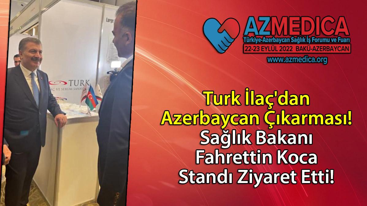 Turk İlaç’dan Azerbaycan Çıkarması! Sağlık Bakanı Fahrettin Koca Standı Ziyaret Etti!