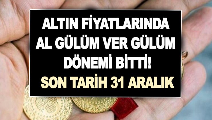 Altın fiyatlarında al gülüm ver gülüm dönemi bitti! Piyasa tarumar oldu! ‘Son tarih 31 Aralık’ diyerek uyardı