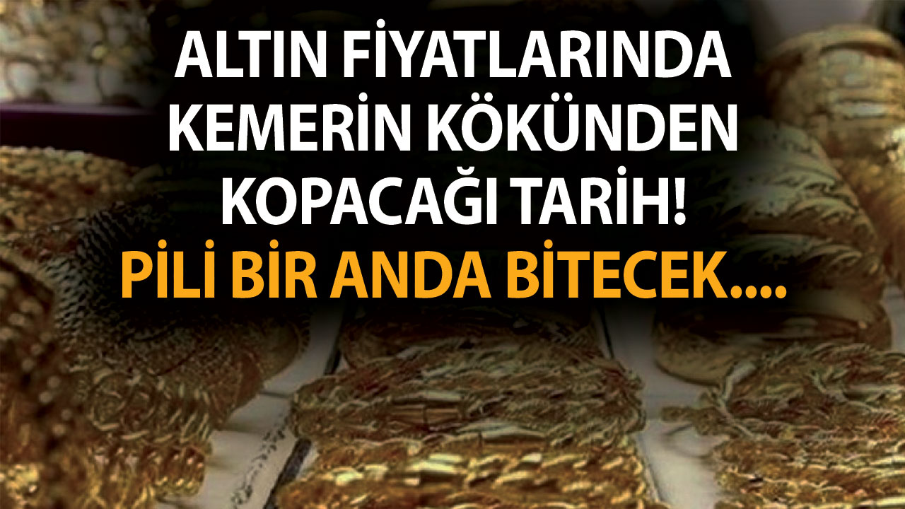 Altın fiyatlarında kemerin kökünden kopacağı tarih! Üstüne basa basa uyardı! Pili bir anda bitecek….