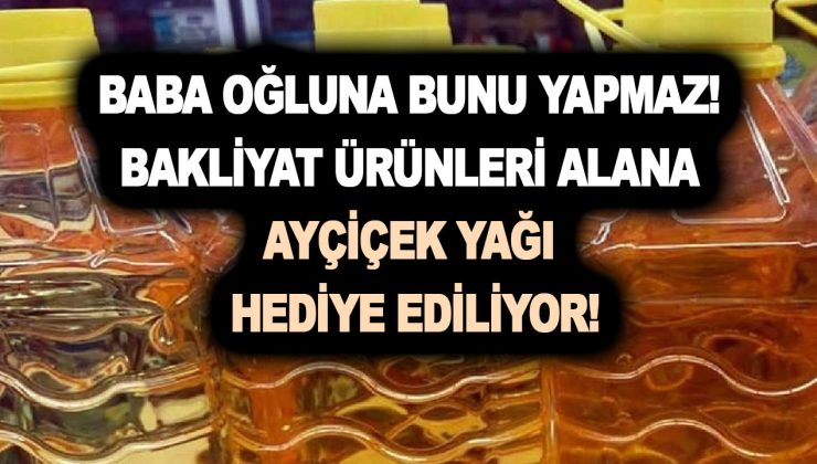 Baba oğluna bunu yapmaz! Bakliyat ürünleri alana ayçiçek yağı hediye ediliyor! Son 2 gün…