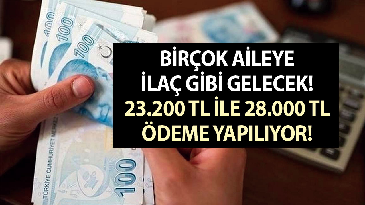 Birçok aileye ilaç gibi gelecek! 23.200 TL ile 28.000 TL ödeme yapılıyor! 21 Kasım Pazartesi hesapta