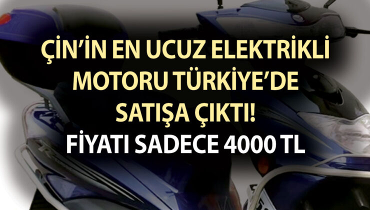 Çin’in en ucuz elektrikli motoru Türkiye’de satışa çıktı! Fiyatı sadece 4000 TL!