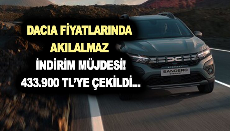 Dacia fiyatlarında akılalmaz indirim müjdesi! En çok satan o model ÖTV sonrası 433.900 TL’ye çekildi