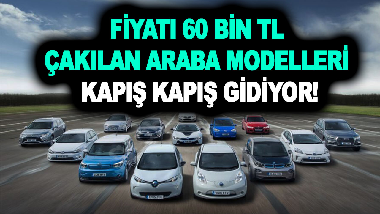 Fiyatı 60 bin TL çakılan araba modelleri! Kapış kapış gidiyor! Sıfır otomobiller için son dakika duyuruldu!