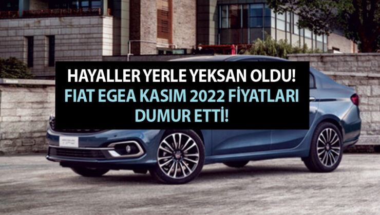 Hayaller yerle yeksan oldu! Fiat Egea Kasım 2022 fiyatları dumur etti! Bakın en ucuzu kaç TL oldu