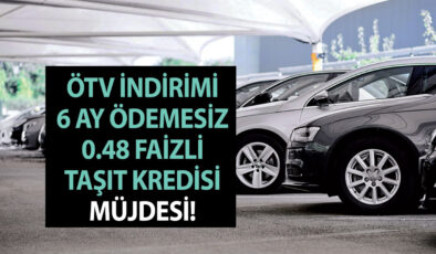 Sıfır araç satışı için ÖTV indirimi ve 6 ay ödemesiz 0.48 faizli taşıt kredisi kampanyası geldi mi?