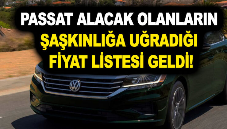 Passat alacak olanların şaşkınlığa uğradığı fiyat listesi; Volkswagen çok özel bir listeyle geldi