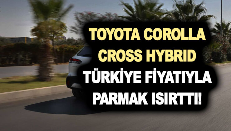 SATIŞTA! B-SUV fiyatına C-SUV! Toyota Corolla Cross Hybrid Türkiye fiyatıyla parmak ısırttı! Oldukça iddialı