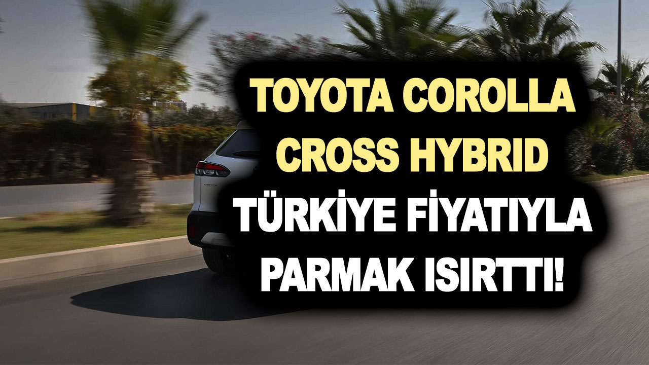 SATIŞTA! B-SUV fiyatına C-SUV! Toyota Corolla Cross Hybrid Türkiye fiyatıyla parmak ısırttı! Oldukça iddialı