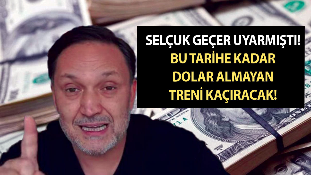 Selçuk Geçer uyarmıştı! Dolar freni patladı doludizgin geliyor, bu tarihe kadar almayan treni kaçıracak