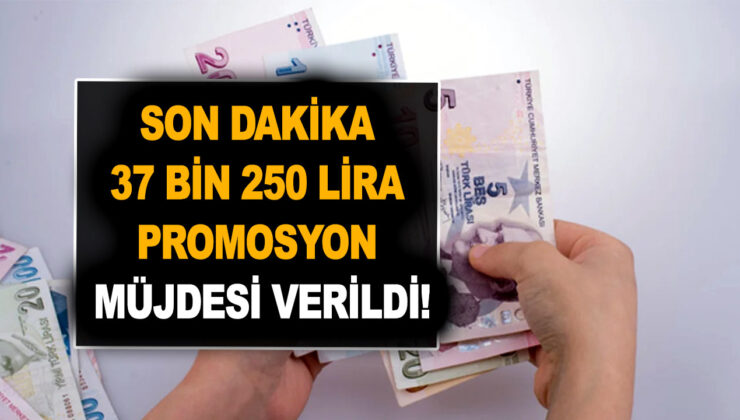 Son dakika: 37 bin 250 lira promosyon müjdesi verildi! Vatandaş paranın dibine vurdu!