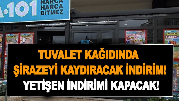 Tuvalet kağıdında şirazeyi kaydıracak indirim! Yetişen indirimi kapacak! A101’den çılgın kampanya…