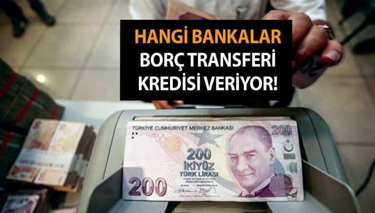 2023 Güncel Banka Listesi – Hangi Bankalar Borç Transferi Kredisi Veriyor?