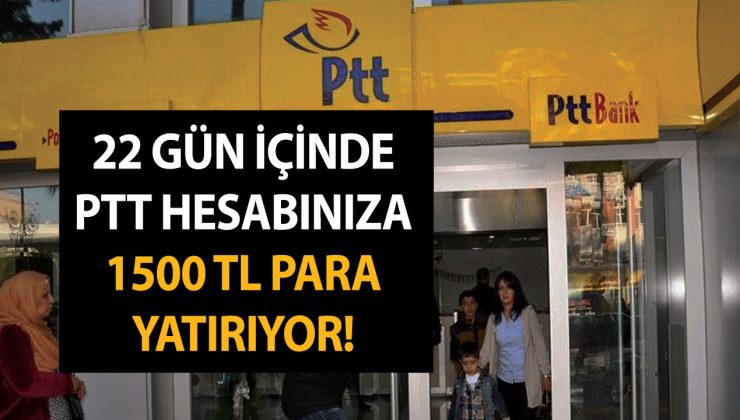 22 gün içinde PTT hesabınıza 1500 TL para yatırıyor! 18 yaşından büyükler bayram edecek