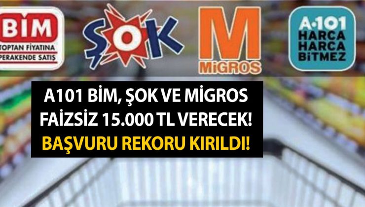 A101, BİM, ŞOK ve Migros faizsiz 15.000 TL kredi verecek! Vatandaş başvuru rekoru kırdı!