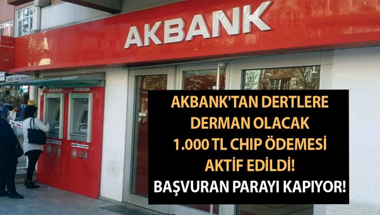 Akbank’tan dertlere derman olacak 1.000 TL chip ödemesi aktif edildi! Başvuran parayı kapıyor!