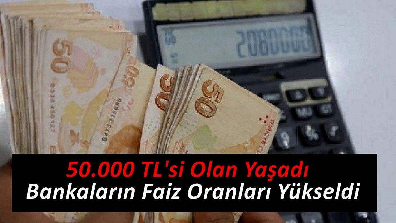 Bankaların mevduat faizleri patlama yaptı! İşte 50 bin TL’nin aylık faiz getirisi hesaplaması