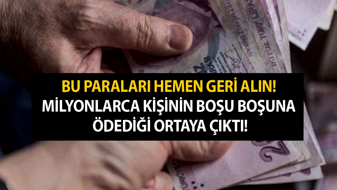 Ödediğiniz Bu Paraları Hemen Geri Alabilirsiniz! Milyonlarca Kişinin Bu Parayı Boşu Boşuna Ödedi Ortaya Çıktı!