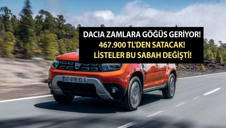 Dacia zamlara göğüs geriyor! 467.900 TL’den satacak! Listeler bu sabah değişti
