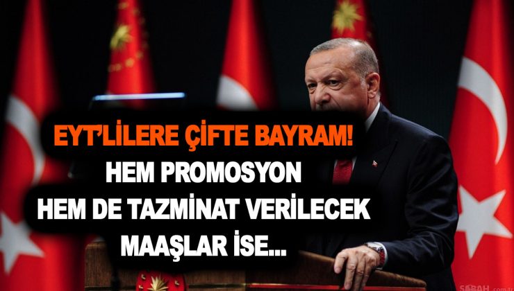 EYT’lilere çifte bayram sevinci! Hem promosyon hem de tazminat verilecek! Maaşlar ise…