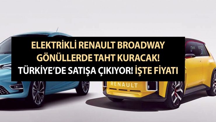 Elektrikli 2023 model Renault Broadway gönüllerde taht kuracak! Türkiye’de satışa çıkıyor! İşte fiyatı!