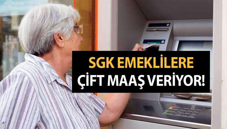 Emeklinin Etekleri Zil Çalıyor! SGK Emeklilere Çift Maaş Veriyor!