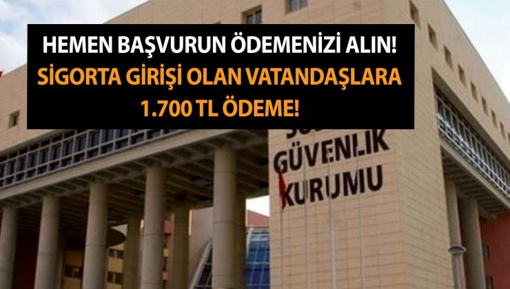 Hemen Başvurun Ödemenizi Alın! SGK ve Bağkur Sigorta Girişi Olan Vatandaşlara 1.700 TL Ödeme!