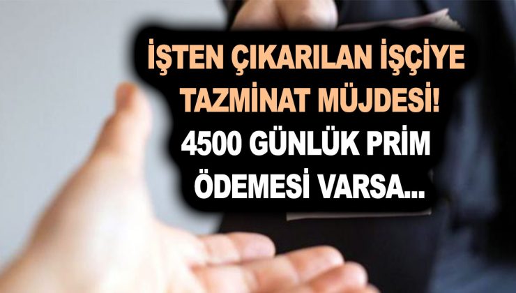 İşe gitmediği için işten çıkarılan işçiye tazminat müjdesi! 4500 günlük prim ödemesi varsa…