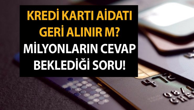 Kredi kartı aidatı geri alınır mı? Milyonların cevap beklediği soru!