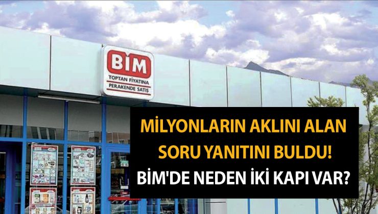 Milyonların aklını alan soru yanıtını buldu! BİM’de neden iki kapı var?