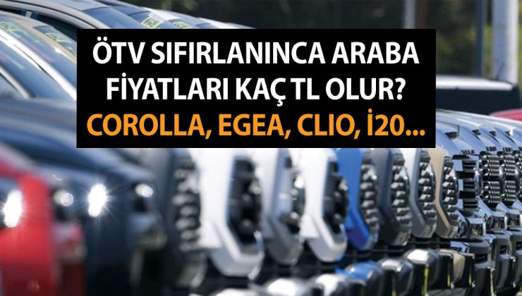 ÖTV sıfırlanınca araba fiyatları kaç TL olur? Corolla, Egea, Clio, İ20! İşte sıfır araçların ÖTV’siz fiyatları…