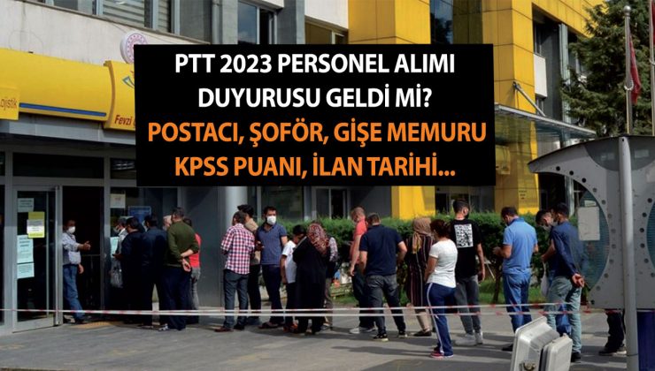 PTT KPSS şartsız postacı, şoför, gişe memuru ilan tarihi – 2023 PTT personel alımı başvuru şartları!