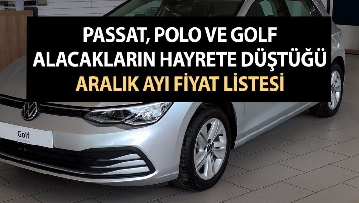 Passat, Polo ve Golf alacakların hayrete düştüğü Aralık ayı fiyat listesi; Volkswagen çok özel bir listeyle geldi