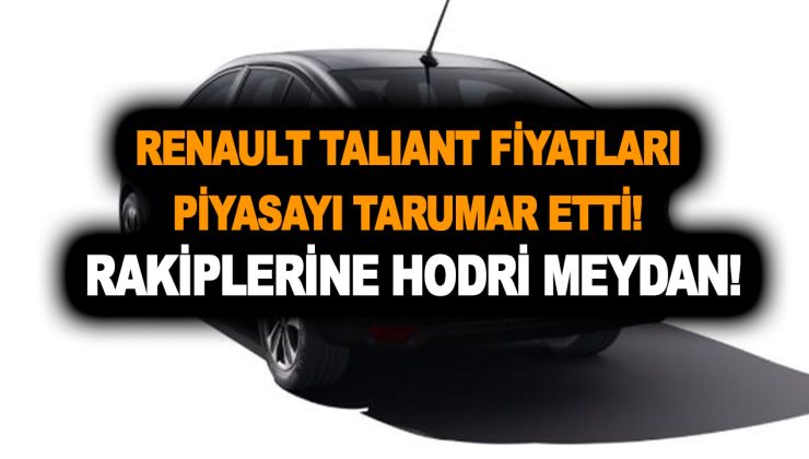 Renault Taliant fiyatları piyasayı tarumar etti! Rakiplerine hodri meydan!
