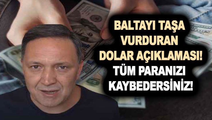 Selçuk Geçer’den baltayı taşa vurduran dolar açıklaması! Tüm paranızı kaybedersiniz! Ayın sonunda…
