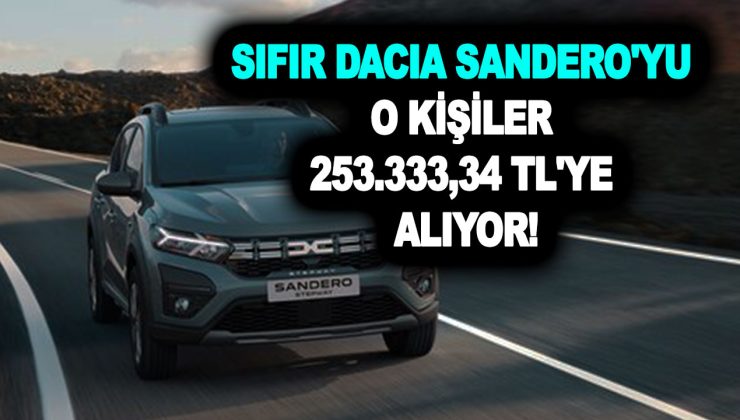 Sıfır Dacia Sandero’yu o kişiler 253.333,34 TL fiyatıyla alabilecek! Sandero Stepway ise 255.555,56 TL’den satılıyor