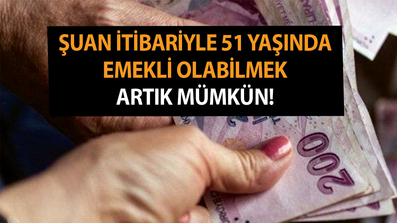 Şuan İtibariyle 51 Yaşında Emekli Olabilmek Artık Mümkün!