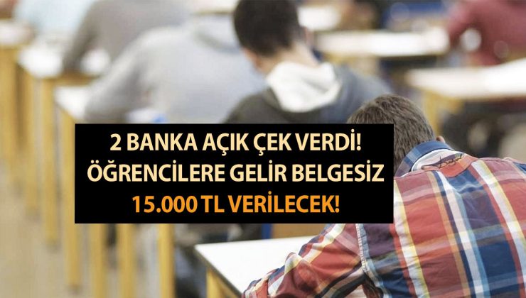 2 banka açık çek verdi! Öğrencilere gelir belgesiz 15.000 TL verilecek! 18 yaşından büyük olmanız yeterli!