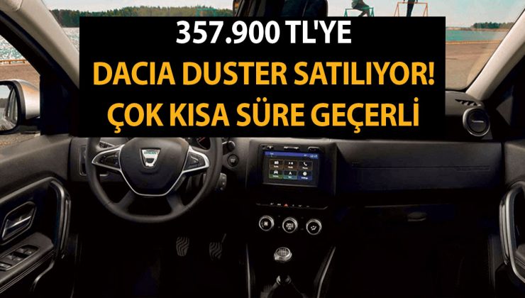357.900 TL’ye Dacia Duster satılıyor! Çok kısa süre geçerli