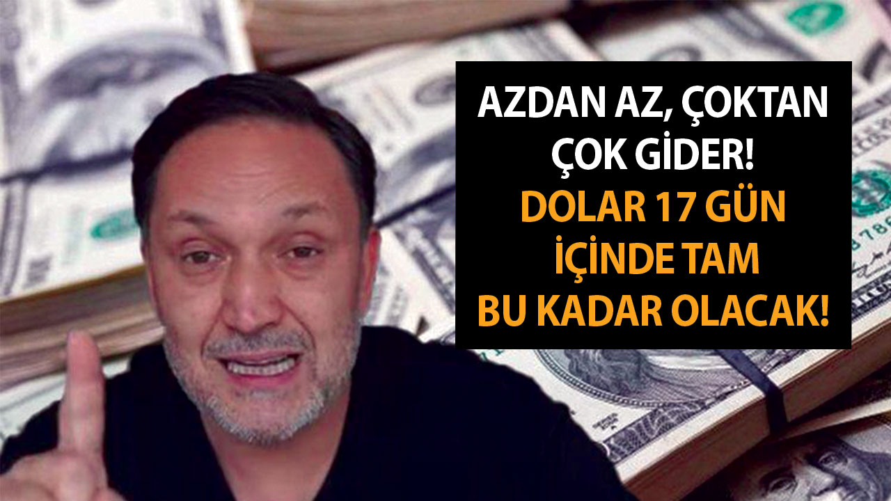 Azdan az, çoktan çok gider! Dolar 17 gün içinde tam bu kadar olacak! Piyasada yer yerinden oynayacak! Dolar alıp satacaklar aman dikkat!