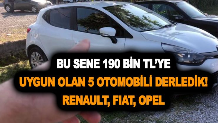 Bu sene 190 bin TL’ye uygun olan 5 otomobili derledik! Renault, Fiat, Opel 124.750 TL, 152.500 TL, 184.000 TL…