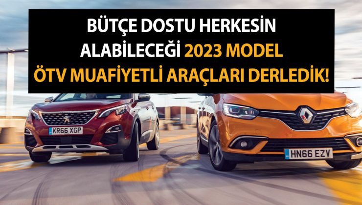 Bütçe dostu herkesin alabileceği 2023 model ÖTV muafiyetli araçları derledik! Renault, Peugeot, Toyota, Nissan ve Seat…