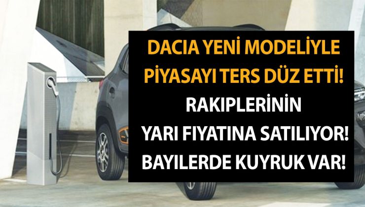 Dacia yeni modeliyle piyasayı ters düz etti! Rakiplerinin yarı fiyatına satılıyor! Bayilerde kuyruk var!