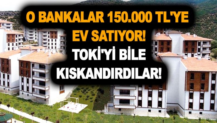 Halkbank ve Ziraat Bankası ve Vakıfbank 150.000 TL’den başlayan fiyatlarla konut satıyor! TOKİ’yi bile kıskandırdılar