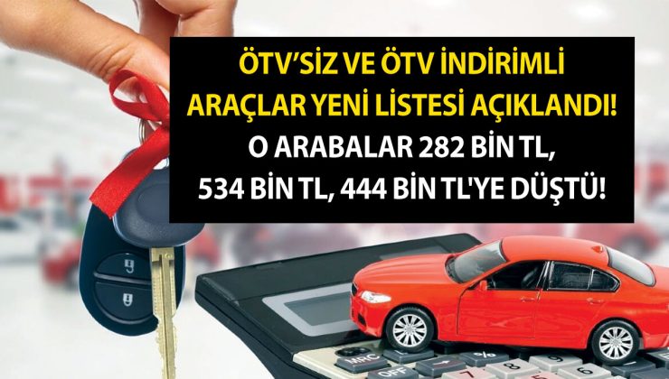 ÖTV’siz ve ÖTV indirimli araçlar yeni listesi açıklandı! O arabalar 282 bin TL, 534 bin TL, 444 bin TL’ye düştü!