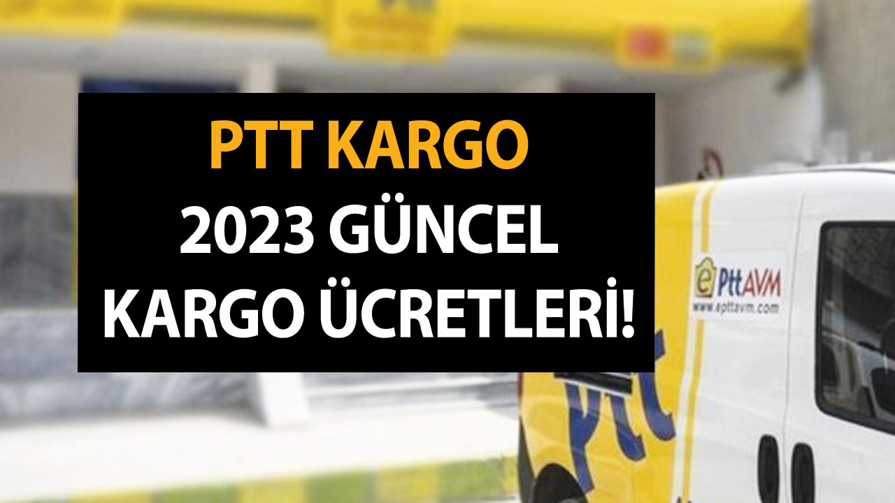 PTT Kargo 2023 Güncel Kargo Ücretleri – PTT Kargo 2023 Ağırlık Başına Kargo Fiyatları