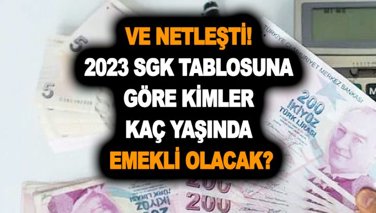 VE NETLEŞTİ! 2023 SGK-SSK tablosuna göre kimler kaç yaşında emekli olacak?