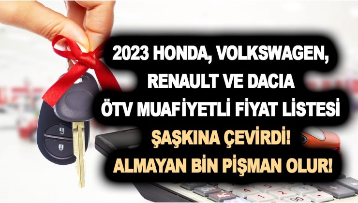 2023 Kia, Opel, Volkswagen, Renault ve Dacia ÖTV muafiyetli fiyat listesi şaşkına çevirdi! Almayan bin pişman olur!